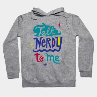 Talk Nerdy To Me Hoodie